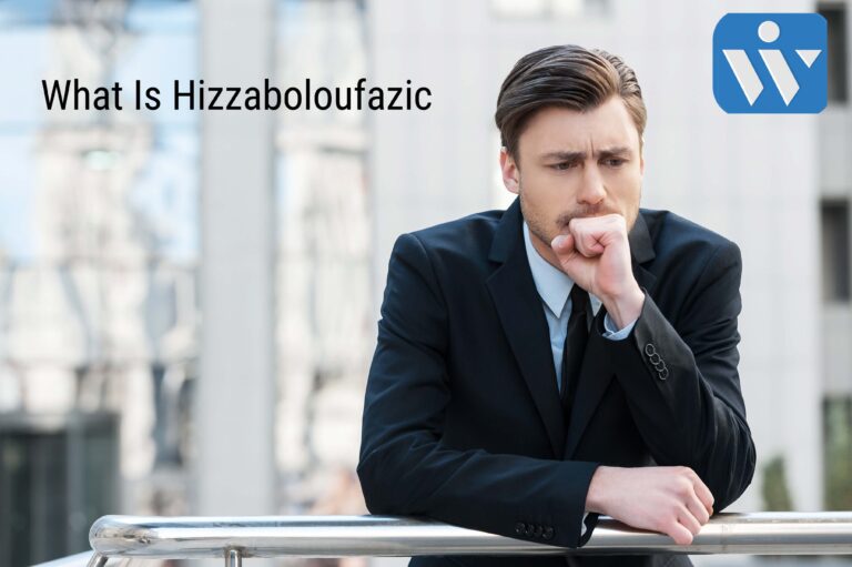 What Is Hizzaboloufazic –